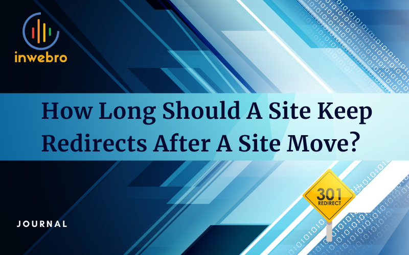 How Long Should A Site Keep Redirects After A Site Move
